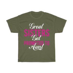 Great Sisters Get Promoted To Aunt Tshirt Design 2