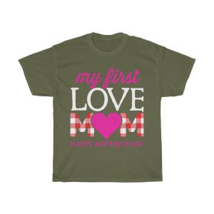 My First Love Mom Happy Tshirt