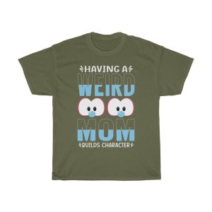 Having A Weird Mom Tshirt