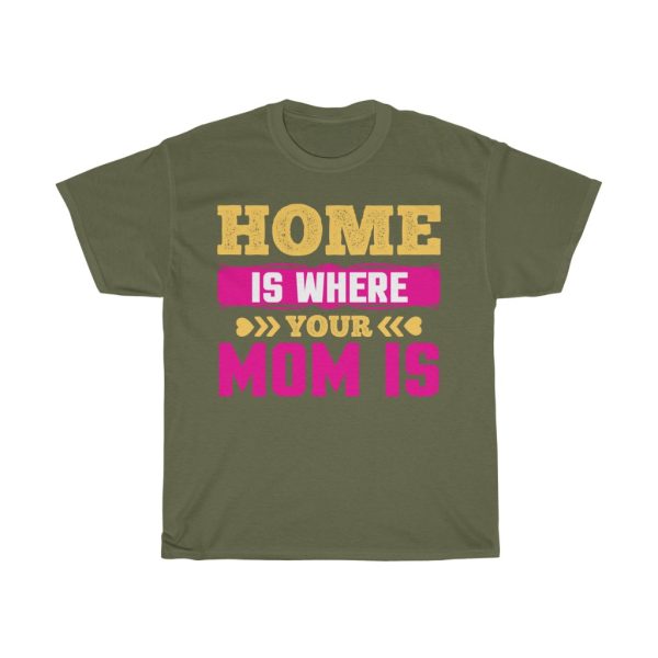 Home Is Where Your Mom Is Tshirt Design 4