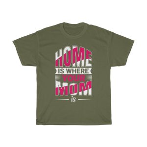 Home Is Where Your Mom Is Tshirt Design 5