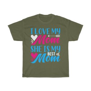 I Love My Momshe Is My Best Mom Tshirt