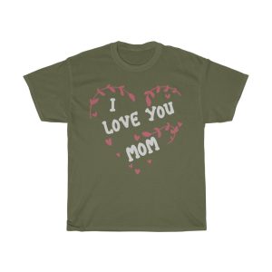 I Love You Mom  Tshirt