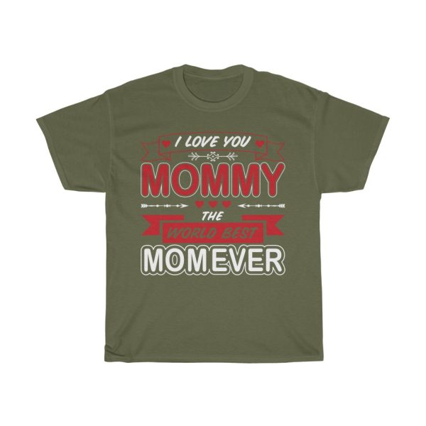 I Love You Mommy The Best Mom Ever Tshirt