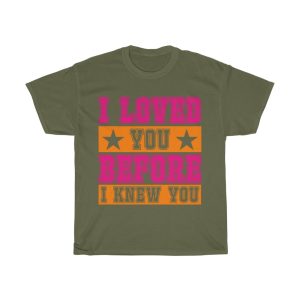 I Loved You Before I Knew You Tshirt Design 1