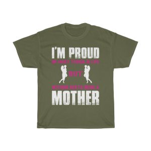 I M Proud Of Many Things In Life But Nothing Beats Being A Mother Tshirt