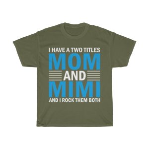 I Have A Two Titles Mom And Mi’mi And I Rock Them Both Tshirt Design 2