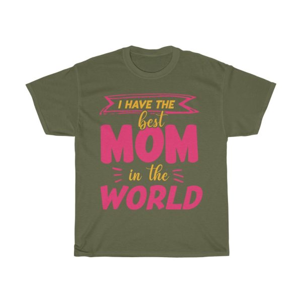 I Have The Best Mom Tshirt