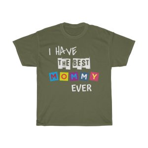 I Have The Best Mommy Tshirt