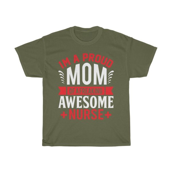 I’m A Proud Momof A Freaking Awesome Nurse Tshirt