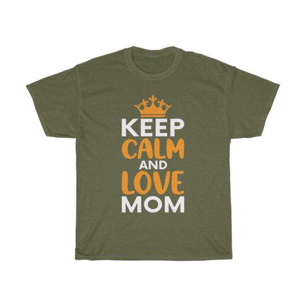 Keep Calm And Love Mom Happy Mother’s Day Tshirt