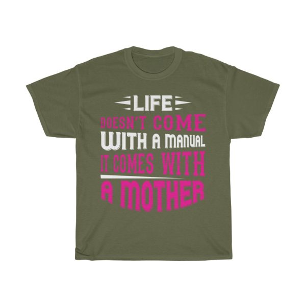 Life Doesn Come With A Manual It Comes With A Mother Tshirt