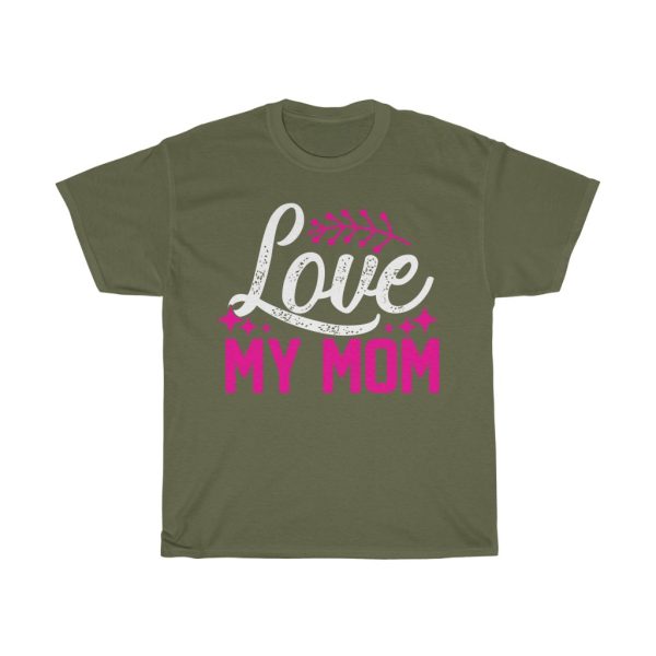 Love My Mom Tshirt Design 1