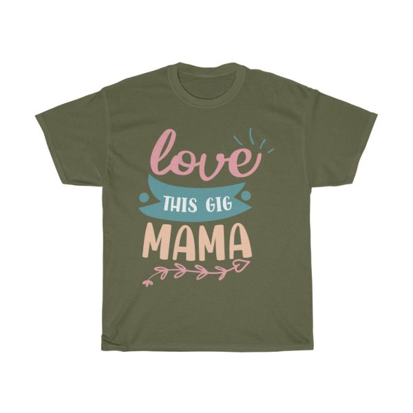 Love This Gig Mama Mothers Tshirt