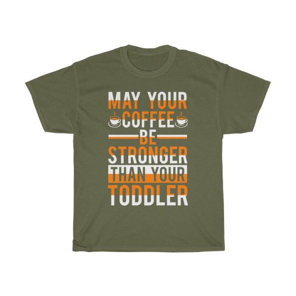 May Your Coffee Be Stronger Than Your Toddler Tshirt Design 1