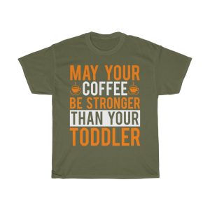 May Your Coffee Be Stronger Than Your Toddler Tshirt Design 2