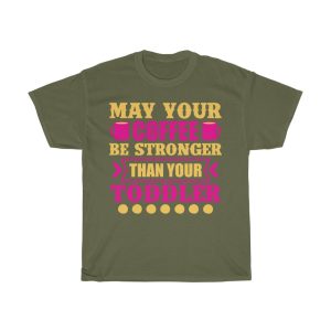 May Your Coffee Be Stronger Than Your Toddler Tshirt Design 3