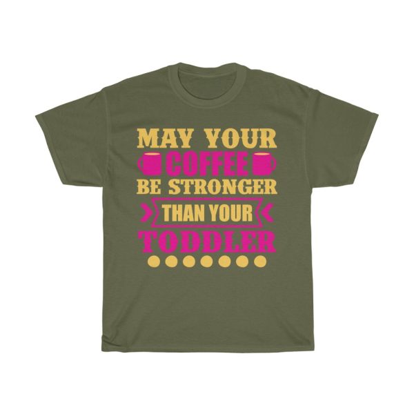 May Your Coffee Be Stronger Than Your Toddler Tshirt Design 3