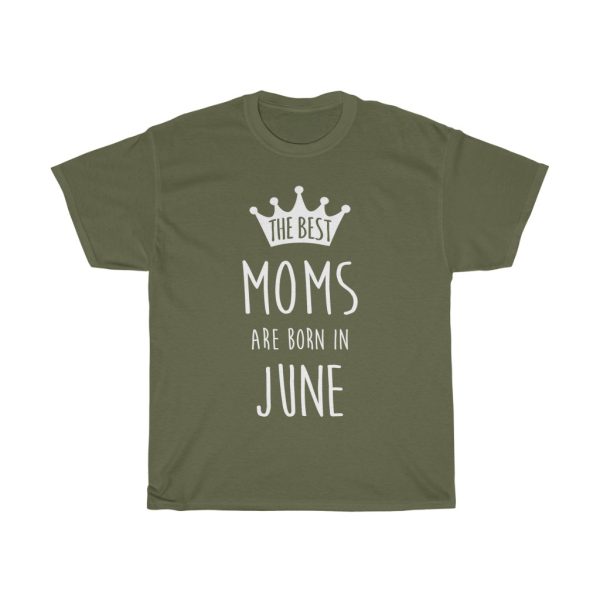 The Best Moms Are Born In June Birthday Gift T-shirt