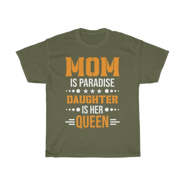 Mom Is Paradise Daughter Is Her Queen Tshirt