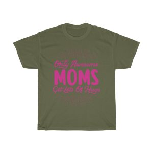 Only Awesome Moms Get Lots Tshirt