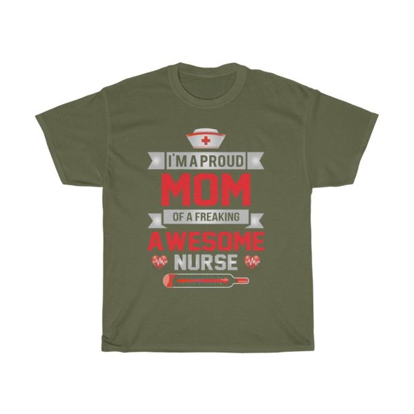 I’m A Proud Mom Of A Freaking Awesome Nurse Tshirt