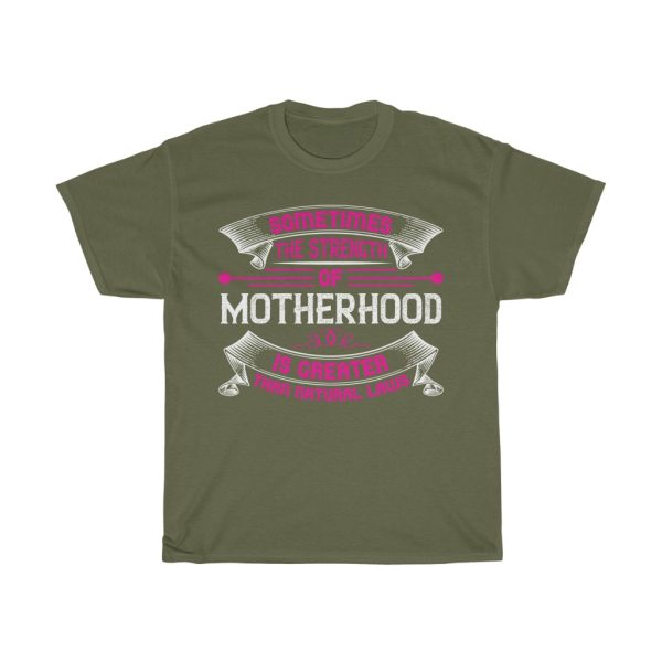 Sometimes The Strength Of Motherhood Is Greater Than Natural Laws Tshirt Design 1