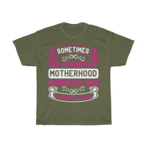 Sometimes The Strength Of Motherhood Is Greater Than Natural Laws Tshirt Design 2