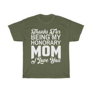 Thanks For Being My Honorary Mom I Love You Happy Mother’s Day  Tshirt Design 1