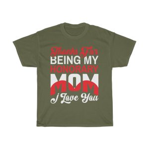 Thanks For Being My Honorary Mom I Love You Happy Mother’s Day Tshirt