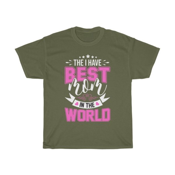 The I Have Best Mom In The World Tshirt