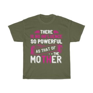 There Is No Influence So Powerful As That Of The Mother Tshirt Design 2