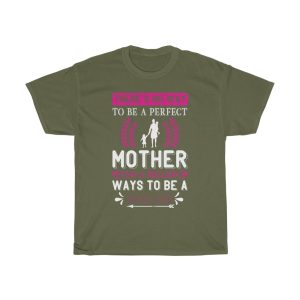 There No Way To Be A Perfect Mother And A Million Ways To Be A Good One Tshirt