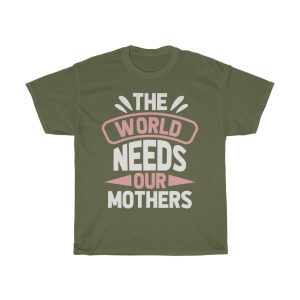 The World Needs Our Mothers Tshirt Design 9