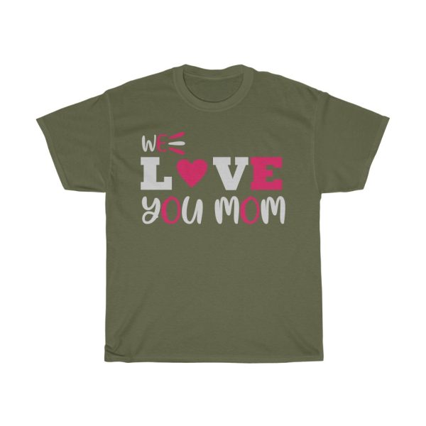 We Love You Mom  Tshirt