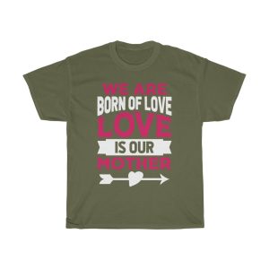 We Are Born Of Love Tshirt Design 1