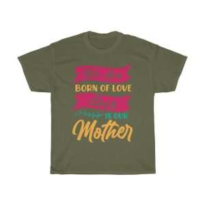 We Are Born Of Love Tshirt Design 2