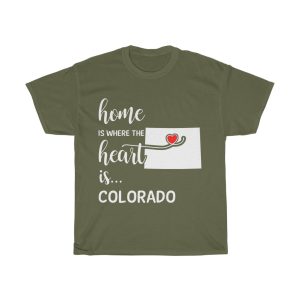 Colorado Home Is Where Heart Is Cool Gift T-shirt