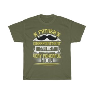 A Father’s Disappointment Can Be A Very Powerful Tool Gift Shirt Design 1