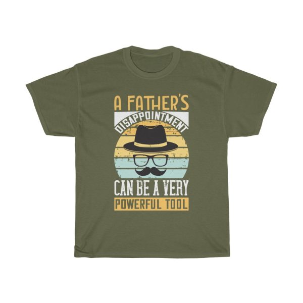 A Father’s Disappointment Can Be A Very Powerful Tool Gift Shirt Design 2