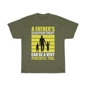 A Father’s Disappointment Can Be A Very Powerful Tool Gift Shirt Design 4