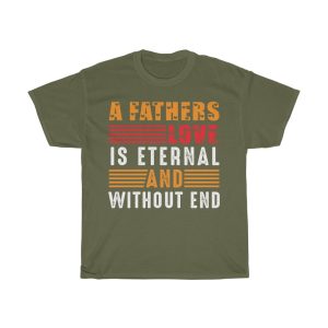 A Father’s Love Is Eternal And Without End Gift Shirt