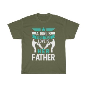 A Girl’s First True Love Is Her Father Gift Shirt Design 1