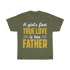 A Girl’s First True Love Is Her Father Gift Shirt Design 4