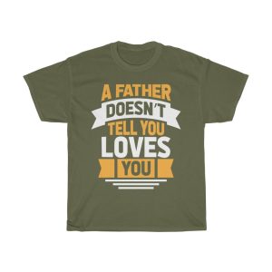 A Father Doesnt Tell You Gift Shirt Design 1