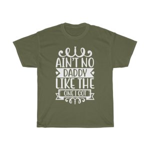 Ain’t No Daddy Like The One I Got Gift Shirt Design 1