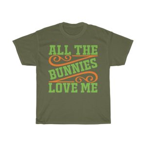 All The Bunnies Love Me Gift Shirt