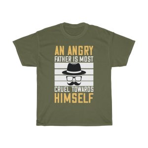 An Angry Father Is Most Cruel Towards Himself Gift Shirt Design 1