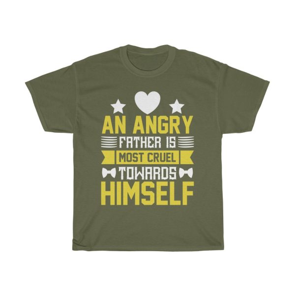 An Angry Father Is Most Cruel Towards Himself Gift Shirt Design 6