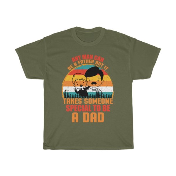 Any Man Can Be A Father But It Takes Someone Special To Be A Dad Gift Shirt Design 1